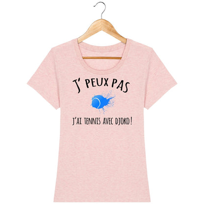 T-shirt tennis femme *100% coton bio* "J'peux pas, j'ai tennis avec Djoko !" - cadeau tennis homme femme enfant